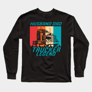 Husband Dad Trucker Legend Long Sleeve T-Shirt